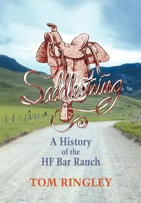 Saddlestring : Une histoire du HF Bar Ranch - Saddlestring: A History of the HF Bar Ranch