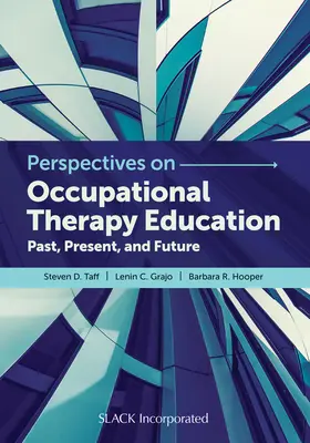 Perspectives sur l'enseignement de l'ergothérapie : Passé, présent et futur - Perspectives on Occupational Therapy Education: Past, Present, and Future