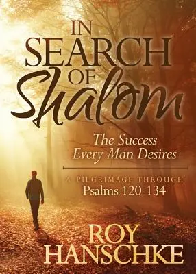 En quête de Shalom : Le succès auquel tout homme aspire - In Search of Shalom: The Success Every Man Desires