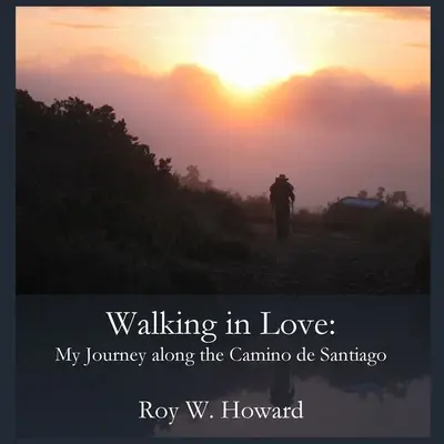 Marcher dans l'amour : Mon voyage sur le Camino de Santiago - Walking in Love: My Journey along the Camino de Santiago