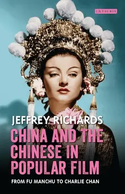 La Chine et les Chinois dans le cinéma populaire : De Fu Manchu à Charlie Chan - China and the Chinese in Popular Film: From Fu Manchu to Charlie Chan