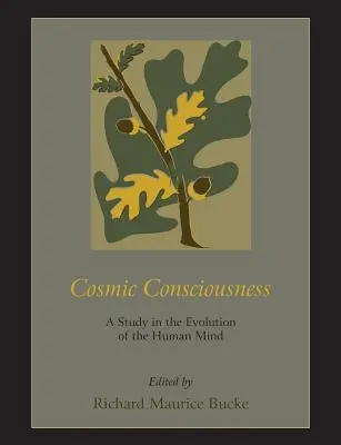 La conscience cosmique : Une étude sur l'évolution de l'esprit humain - Cosmic Consciousness: A Study in the Evolution of the Human Mind