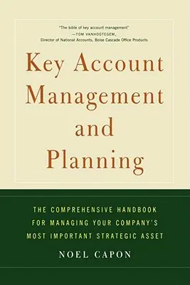 Gestion et planification des grands comptes : Le manuel complet pour la gestion de votre entreprise - Key Account Management and Planning: The Comprehensive Handbook for Managing Your Compa