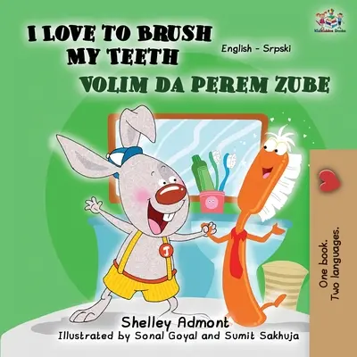 J'aime me brosser les dents (livre bilingue anglais-serbe - alphabet latin) - I Love to Brush My Teeth (English Serbian Bilingual Book -Latin Alphabet)