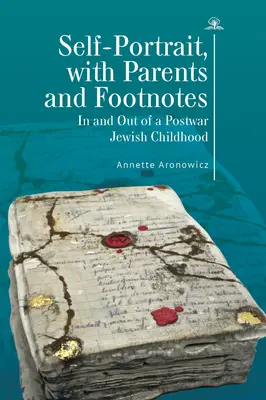 Autoportrait, avec parents et notes de bas de page : Dans et hors d'une enfance juive d'après-guerre - Self-Portrait, with Parents and Footnotes: In and Out of a Postwar Jewish Childhood