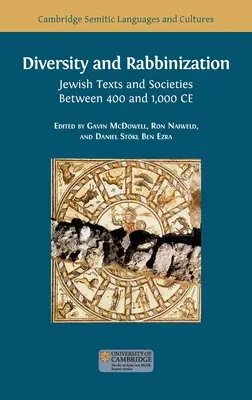 Diversité et rabbinisation : Textes et sociétés juifs entre 400 et 1000 de notre ère - Diversity and Rabbinization: Jewish Texts and Societies between 400 and 1000 CE