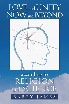 L'amour et l'unité aujourd'hui et au-delà selon la religion et la science - Love and Unity Now and Beyond According to Religion and Science