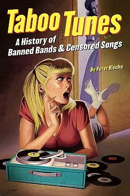 Taboo Tunes : Une histoire de groupes interdits et de chansons censurées - Taboo Tunes: A History of Banned Bands & Censored Songs