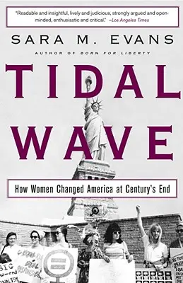 Le raz-de-marée : Comment les femmes ont changé l'Amérique à la fin du siècle - Tidal Wave: How Women Changed America at Century's End