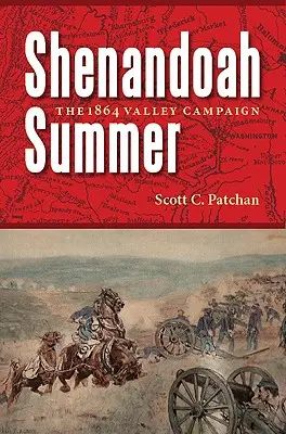 L'été de la Shenandoah : La campagne de la vallée de 1864 - Shenandoah Summer: The 1864 Valley Campaign