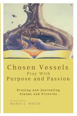 Vaisseaux choisis Prier avec passion et détermination - Chosen Vessels Pray with Purpose and Passion