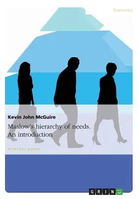 La hiérarchie des besoins de Maslow. Une introduction - Maslow's hierarchy of needs. An introduction