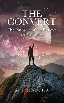 Le Converti : Le sommet de l'amour de Dieu Édition révisée - The Convert: The Pinnacle of God's Love Revised Edition