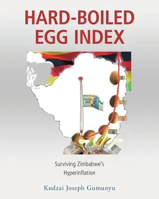 L'indice de l'œuf dur : Survivre à l'hyperinflation au Zimbabwe - Hard-Boiled Egg Index: Surviving Zimbabwe's Hyperinflation