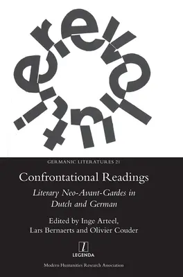 Lectures conflictuelles : Les néo-avant-gardes littéraires en néerlandais et en allemand - Confrontational Readings: Literary Neo-Avant-Gardes in Dutch and German