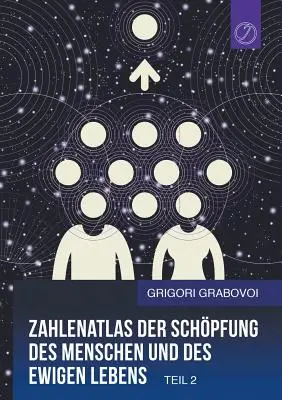 Zahlenatlas Der Schpfung Des Menschen Und Des Ewigen Lebens - Teil 2 (édition allemande) - Zahlenatlas Der Schpfung Des Menschen Und Des Ewigen Lebens - Teil 2 (German Edition)