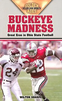 Buckeye Madness : Les grandes époques du football de l'État de l'Ohio - Buckeye Madness: Great Eras in Ohio State Football