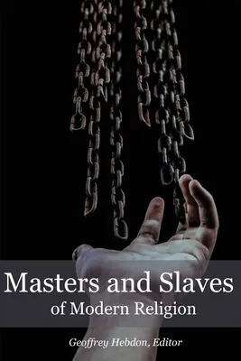 Maîtres et esclaves de la religion moderne - Masters and Slaves of Modern Religion