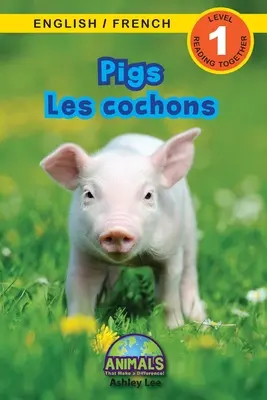 Pigs / Les cochons : Bilingue (English / French) (Anglais / Franais) Animals That Make a Difference ! (Lecteurs engagés, niveau 1) - Pigs / Les cochons: Bilingual (English / French) (Anglais / Franais) Animals That Make a Difference! (Engaging Readers, Level 1)