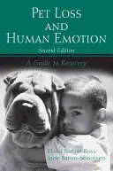 La perte d'un animal de compagnie et l'émotion humaine, deuxième édition : Un guide pour le rétablissement - Pet Loss and Human Emotion, Second Edition: A Guide to Recovery