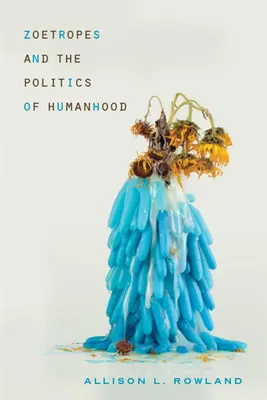 Les zoétropes et la politique de l'humanité - Zoetropes and the Politics of Humanhood