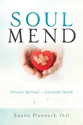 Soul Mend : Découvrir la santé spirituelle et émotionnelle - Soul Mend: Discover Spiritual and Emotional Health