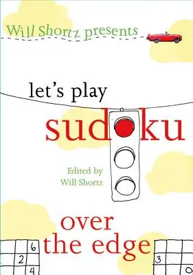 Will Shortz présente Jouons au Sudoku : Au-delà des limites : Au-delà des limites - Will Shortz Presents Let's Play Sudoku: Over the Edge: Over the Edge