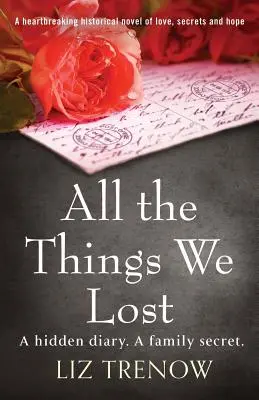Toutes les choses que nous avons perdues : Un roman historique bouleversant d'amour, de secrets et d'espoir - All the Things We Lost: A Heartbreaking Historical Novel of Love, Secrets and Hope