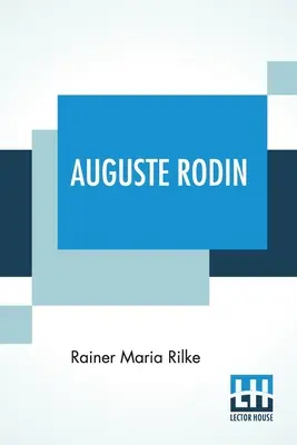 Auguste Rodin : Traduit par Jessie Lemont et Hans Trausil. - Auguste Rodin: Translated By Jessie Lemont And Hans Trausil.