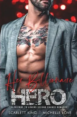 Son héros milliardaire : Une romance de seconde chance entre amis et amants - Her Billionaire Hero: A Friends to Lovers Second Chance Romance