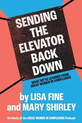 Faire redescendre l'ascenseur : ce que nous avons appris des grandes femmes de la conformité - Sending the Elevator Back Down: What We've Learned From Great Women in Compliance