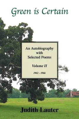 Le vert est certain : Une autobiographie avec une sélection de poèmes (Volume 2) - Green Is Certain: An Autobiography with Selected Poems (Volume Two)