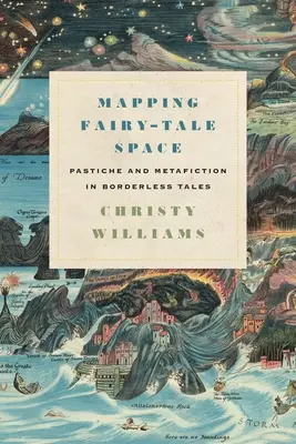 Cartographie de l'espace des contes de fées : Pastiche et métafiction dans les contes sans frontières - Mapping Fairy-Tale Space: Pastiche and Metafiction in Borderless Tales