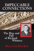 Impeccable Connections : L'ascension et la chute de Richard Whitney - Impeccable Connections: The Rise and Fall of Richard Whitney