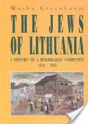 Les Juifs de Lituanie : Histoire d'une communauté remarquable 1316-1945 - The Jews of Lithuania: A History of a Remarkable Community 1316-1945