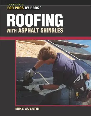 Les toitures en bardeaux d'asphalte - Roofing with Asphalt Shingles