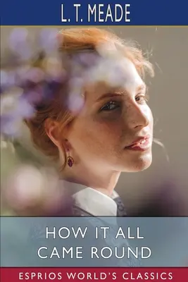 Comment tout s'est arrangé (Classiques Esprios) - How it All Came Round (Esprios Classics)