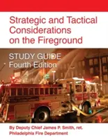 Considérations stratégiques et tactiques sur le terrain de l'incendie GUIDE D'ÉTUDE - Quatrième édition - Strategic and Tactical Considerations on the Fireground STUDY GUIDE - Fourth Edition