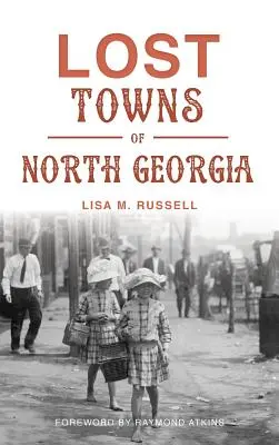 Villes perdues de Géorgie du Nord - Lost Towns of North Georgia