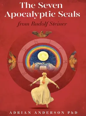 Les sept sceaux de l'apocalypse : De Rudolf Steiner - The Seven Apocalyptic Seals: From Rudolf Steiner