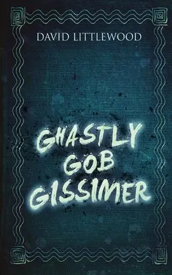 Gissimer l'effroyable - Ghastly Gob Gissimer