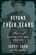 Au-delà de leurs années : Histoires de seize enfants de la guerre civile - Beyond Their Years: Stories of Sixteen Civil War Children