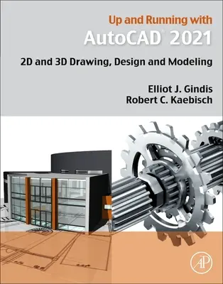 AutoCAD 2021 : Dessin, conception et modélisation en 2D et 3D - Up and Running with AutoCAD 2021: 2D and 3D Drawing, Design and Modeling