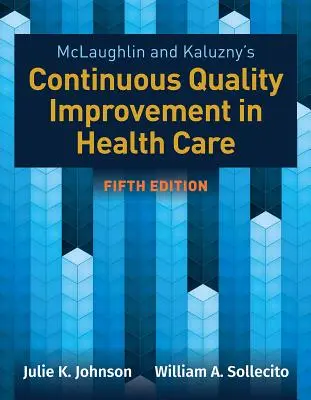 L'amélioration continue de la qualité des soins de santé de McLaughlin et Kaluzny - McLaughlin & Kaluzny's Continuous Quality Improvement in Health Care