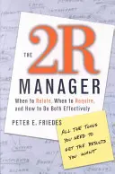 Le 2r Manager : Quand établir des relations, quand exiger, et comment faire les deux efficacement - The 2r Manager: When to Relate, When to Require, and How to Do Both Effectively