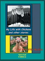 Ma vie avec les poules et autres histoires : Je plains le pauvre immigrant - My Life with Chickens and other stories: I Pity the Poor Immigrant