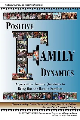 Dynamique familiale positive : Les questions de l'enquête appréciative pour faire ressortir le meilleur des familles - Positive Family Dynamics: Appreciative Inquiry Questions to Bring Out the Best in Families