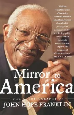 Miroir de l'Amérique : L'autobiographie de John Hope Franklin - Mirror to America: The Autobiography of John Hope Franklin