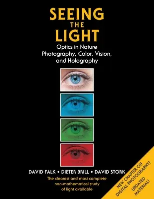 Voir la lumière : L'optique dans la nature, la photographie, la couleur, la vision et l'holographie (édition mise à jour) - Seeing the Light: Optics in Nature, Photography, Color, Vision, and Holography (Updated Edition)