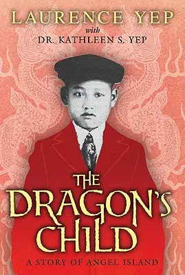 L'enfant du dragon : L'histoire de l'île aux anges - The Dragon's Child: A Story of Angel Island